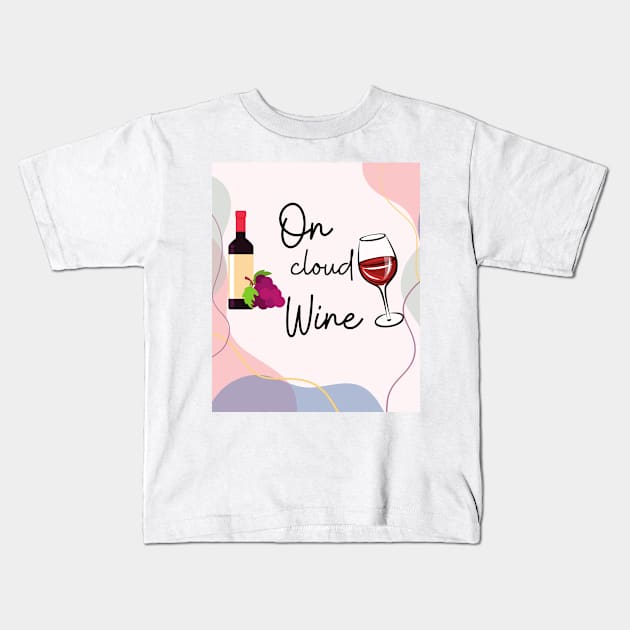 I'm On Cloud Wine/ Awesome Wine Lover Gift Kids T-Shirt by ELMAARIF